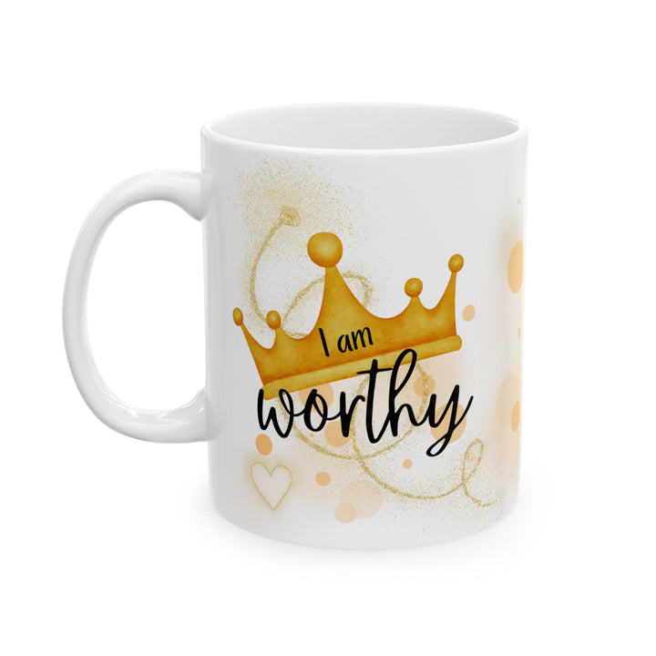 Front view of mug with gold crown and hearts that says "I Am Worthy"
